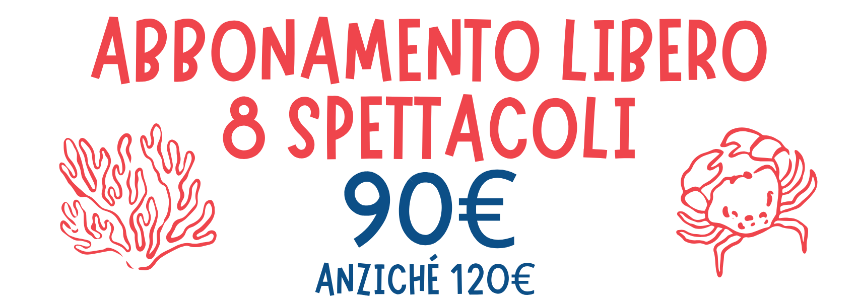 abbonamento libero 8 spettacoli €90